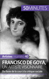 Francisco de Goya, un artiste visionnaire - Marie-Julie Malache,  50Minutes