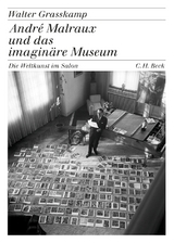 Andr&eacute; Malraux und das imagin&auml;re Museum - Walter Grasskamp