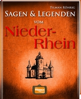 Sagen und Legenden vom Niederrhein - Tilman R&ouml;hrig