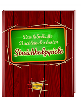 Das fabelhafte B&uuml;chlein der besten Streichholzspiele