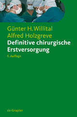 Definitive chirurgische Erstversorgung - G&uuml;nter H. Willital, Alfred Holzgreve