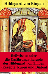 Heilwissen oder die Ern&auml;hrungstherapie der Hildegard von Bingen - Hildegard Von Bingen