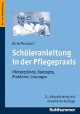 Sch&uuml;leranleitung in der Pflegepraxis - Birte Mensdorf
