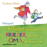 Schule! Schreit der Frieder, und die Oma, die kommt mit - Gudrun Mebs