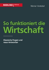 So funktioniert die Wirtschaft -  Werner Vontobel