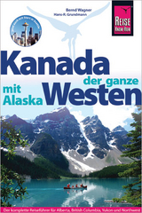 Reise Know-How Reisef&uuml;hrer Kanada, der ganze Westen mit Alaska - Hans-R. Grundmann, Bernd Wagner