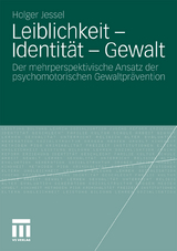 Leiblichkeit - Identit&auml;t - Gewalt - Holger Jessel