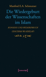 Die Wiedergeburt der Wissenschaften im Islam -  Manfred E.A. Schmutzer