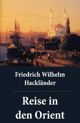 Reise in den Orient - Friedrich Wilhelm Hackl&auml;nder