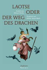 Laotse oder der Weg des Drachen - J&eacute;r&ocirc;me Meyer-Bisch, Miriam Henke