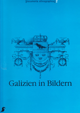 Galizien in Bildern - Irene Kohl, Emil Brix