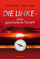 Die Linke - eine gescheiterte Partei? - Jesse, Eckhard; Lang, Jürgen P.