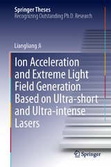 Ion acceleration and extreme light field generation based on ultra-short and ultra&ndash;intense lasers - Liangliang Ji