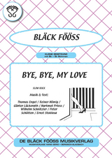 Bye, Bye, my Love - Thomas Engel, Reiner H&ouml;mig, G&uuml;nter L&uuml;ckerath, Hartmut Priess, Wilhelm Schnitzler, Peter Sch&uuml;tten, Ernst Stoklosa,  Bl&auml;ck F&ouml;&ouml;ss