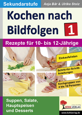 Kochen nach Bildfolgen 1 - Anja B&auml;r, Ulrike Stolz
