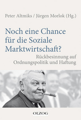 Noch eine Chance für die Soziale Marktwirtschaft? - Morlok, Jürgen; Altmiks, Peter