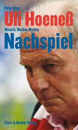 Uli Hoene&szlig;. Nachspiel. - Peter Bizer