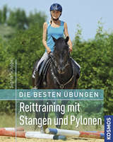 Die besten &Uuml;bungen - Reittraining mit Stangen und Pylonen - Sigrid Sch&ouml;pe