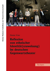 Reflexion von ethnischer Identit&auml;t(szuweisung) im deutschen Gegenwartstheater - Hanna Voss