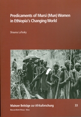 Predicaments of Mursi (Mun) Women in Ethiopia&rsquo;s Changing World - Shauna LaTosky