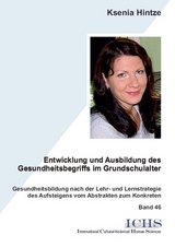 Entwicklung und Ausbildung des Gesundheitsbegriffs im Grundschulalter - Ksenia Hintze