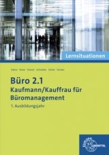 B&uuml;ro 2.1 - Kaufmann/Kauffrau f&uuml;r B&uuml;romanagement - Martin Debus, Gerd Keiser, Holger Kramer, Alexander Schneider, Annika Scholz, Walter Schulte