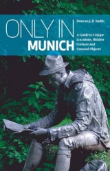 Only in Munich - Smith, Duncan J. D.