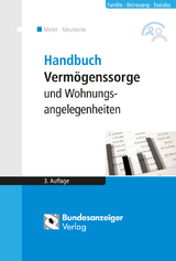 Handbuch Verm&ouml;genssorge und Wohnungsangelegenheiten (3. Auflage) - Sybille M. Meier, Alexandra Reinfarth