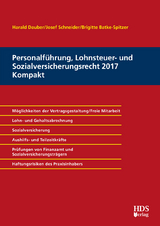 Personalf&uuml;hrung, Lohnsteuer- und Sozialversicherungsrecht 2017 Kompakt - Harald Dauber, Josef Schneider, Brigitte Batke-Spitzer