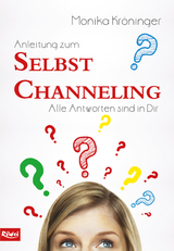 Anleitung zum Selbst Channeling - Monika Kr&ouml;ninger