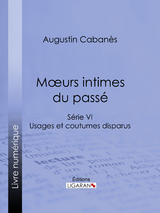 Moeurs intimes du pass&eacute; -  Ligaran, Augustin Caban&egrave;s