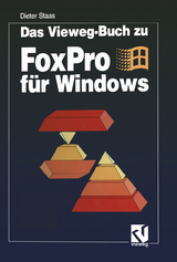 Das Vieweg-Buch zu FoxPro f&uuml;r Windows - Dieter Staas