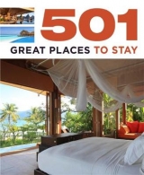 501 Great Places to Stay - Backhouse, Fid; Findlay, Arthur; Fogarty, Kieran; Matthews, Roland; Oliver, Sal
