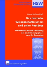 Das deutsche Wissenschaftssystem und seine Postdocs. Perspektiven f&uuml;r die Gestaltung der Qualifizierungsphase nach der Promotion - 
