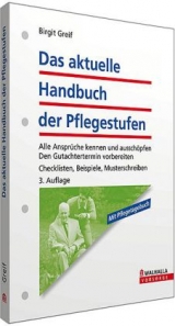 Das aktuelle Handbuch der Pflegestufen - Birgit Greif