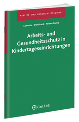 Arbeits- und Gesundheitsschutz in Kindertageseinrichtungen - Joachim Schwede, Christian D&ouml;rnbrack, Uta Reiber-Gamp