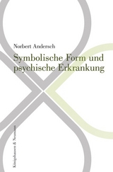 Symbolische Form und psychische Erkrankung - Norbert Andersch