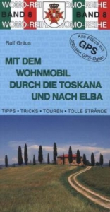Mit dem Wohnmobil durch die Toskana und nach Elba - Ralf Gr&eacute;us