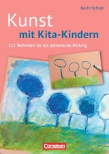 Kunst mit Kita-Kindern (3. Auflage) - Karin Scholz
