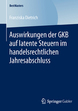 Auswirkungen der GKB auf latente Steuern im handelsrechtlichen Jahresabschluss - Franziska Dietrich