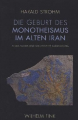 Die Geburt des Monotheismus im alten Iran - Harald Strohm