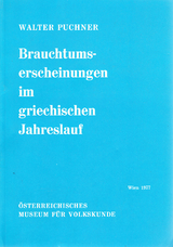 Brauchtumserscheinungen im griechischen Jahreslauf und ihre Beziehungen zum Volkstheater - Walter Puchner