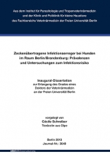 Zecken&uuml;bertragene Infektionserreger bei Hunden im Raum Berlin/Brandenburg: Pr&auml;valenzen und Untersuchungen zum Infektionsrisiko - C&eacute;cile Schreiber