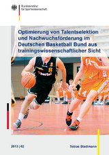 Optimierung von Talentselektion und Nachwuchsf&ouml;rderung im Deutschen Basketball Bund aus trainingswissenschaftlicher Sicht - Tobias Stadtmann