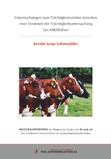 Untersuchungen zum Tr&auml;chtigkeitsverlust zwischen zwei Terminen der Tr&auml;chtigkeitsuntersuchung bei Milchk&uuml;hen - Kerstin Sch&ouml;nw&auml;lder