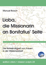 Lioba, die Missionarin an Bonifatius&rsquo; Seite - Manuel Raisch