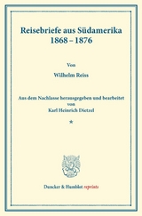 Reisebriefe aus S&uuml;damerika 1868&ndash;1876. - Wilhelm Reiss