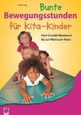 Bunte Bewegungsstunden f&uuml;r Kita-Kinder - Heike Jung