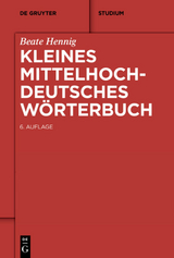 Kleines Mittelhochdeutsches W&ouml;rterbuch - Beate Hennig