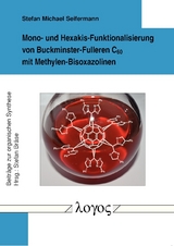 Mono- und Hexakis-Funktionalisierung von Buckminster-Fulleren C60 mit Methylen-Bisoxazolinen - Stefan Michael Seifermann